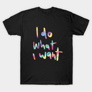 I Do what I Want T-Shirt